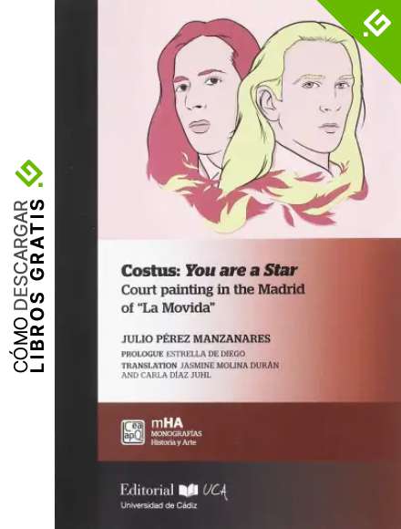 COSTUS: You Are A Star. Court Painting In The Madrid Of &laquo;La movida&raquo;: 49 (Monograf&iacute;as. Historia y Arte)