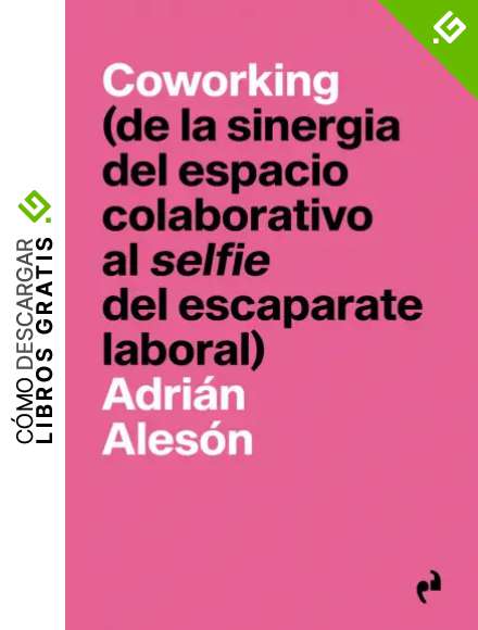 COWORKING: De la sinergia del espacio colaborativo al selfie del escapa (PRAGMATIKA)