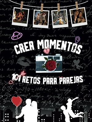 Crea Momentos 101 Retos Para Parejas: 101 Aventuras a Tu Lado - Citas, Pon tus Fotos Creando un &Aacute;lbum Personalizado, Desaf&iacute;os e Ideas para Crear ... Fortalecer tu Relaci&oacute;n - Un Libro Inspirador