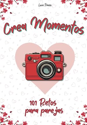Crea Momentos: 101 Retos Para Parejas