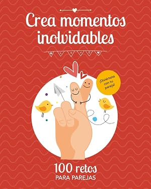 CREA MOMENTOS INOLVIDABLES: 100 Retos para Parejas | Idea Regalo Original para Parejas: San Valentin, Aniversario, Cumplea&ntilde;os, Navidad, Reyes.
