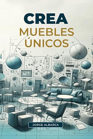 Crea muebles &uacute;nicos