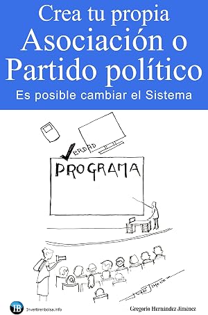 Crea tu propia Asociaci&oacute;n o Partido pol&iacute;tico: Es posible cambiar el Sistema