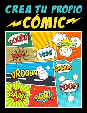Crea tu propio c&oacute;mic: 100 originales plantillas de c&oacute;mics en blanco para adultos, adolescentes y ni&ntilde;os