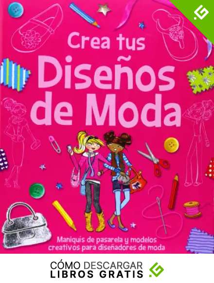 Crea tus dise&ntilde;os de moda: Maniqu&iacute;s de pasarela y modelos creativos para dise&ntilde;adores de moda (Actividades y destrezas)