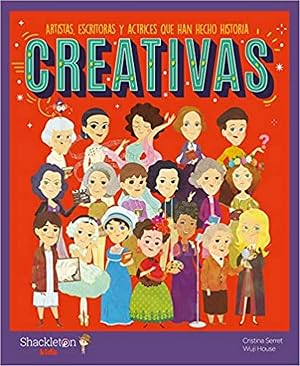 Creativas: Artistas, escritoras y actrices que han hecho historia (Shackleton Kids)