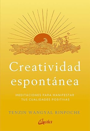 Creatividad espont&aacute;nea. Meditaciones para manifestar tus cualidades positivas (Espiritualidad)
