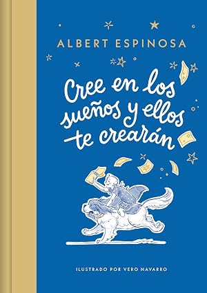 Cree en los sue&ntilde;os y ellos te crear&aacute;n (Cuentos infantiles)