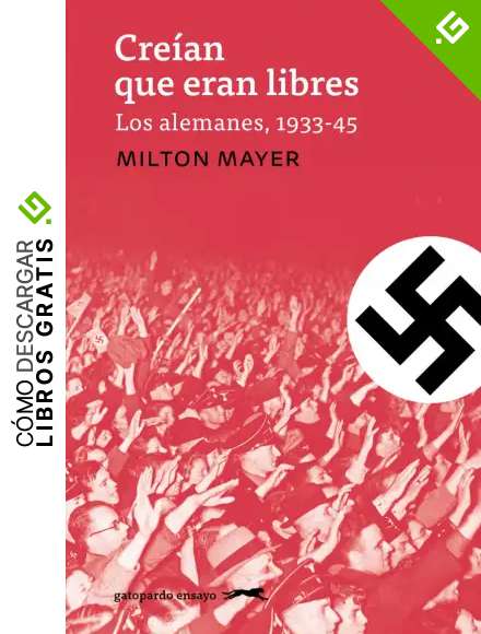Cre&iacute;an que eran libres: Pr&oacute;logo de Richard J. Evans (GATOPARDO)
