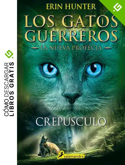 Crep&uacute;sculo (Los Gatos Guerreros | La Nueva Profec&iacute;a 5): Los gatos guerreros - La nueva profec&iacute;a V