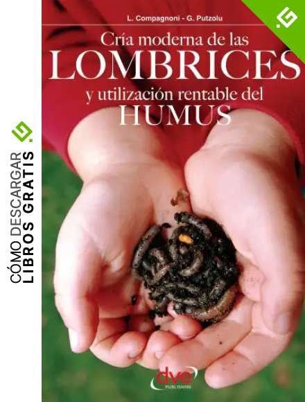 Cr&iacute;a moderna de las lombrices y utilizaci&oacute;n rentable del humus