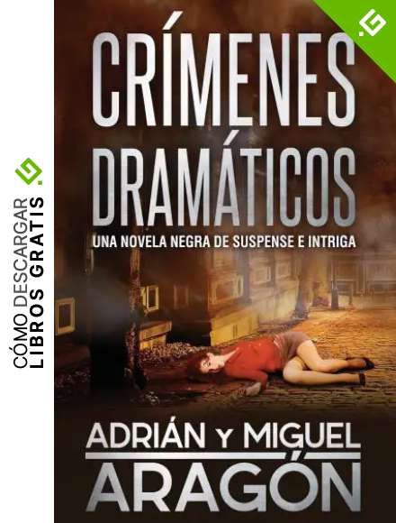 Cr&iacute;menes Dram&aacute;ticos: Una novela negra de suspense e intriga: 2 (Serie de los Detectives Bell y Wachowski)