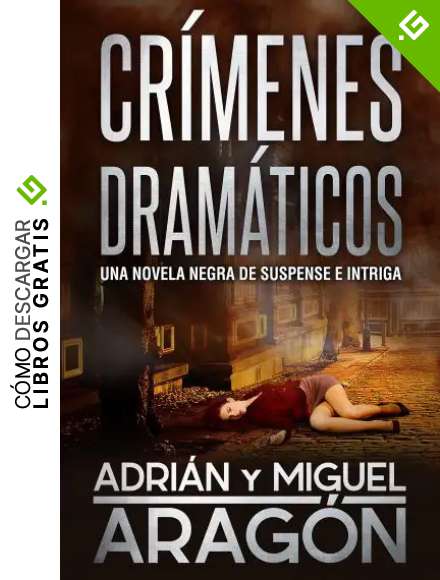 Cr&iacute;menes Dram&aacute;ticos: Una novela negra de suspense e intriga (Serie de los detectives Bell y Wachowski n&ordm; 2)