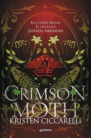 Crimson Moth. Libro 1: Ella salva brujas. &Eacute;l las caza. Juntos arder&aacute;n. El romantasy que te conquistar&aacute; (Montena)