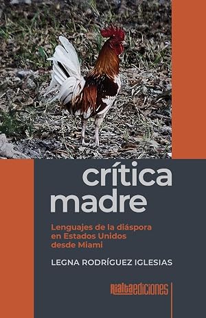Cr&iacute;tica madre: Lenguajes de la di&aacute;spora en Estados Unidos desde Miami