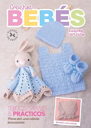 Crochet Beb&eacute;s Suaves caricias: Tejidos simples y pr&aacute;cticos para dar una c&aacute;lida bienvenida