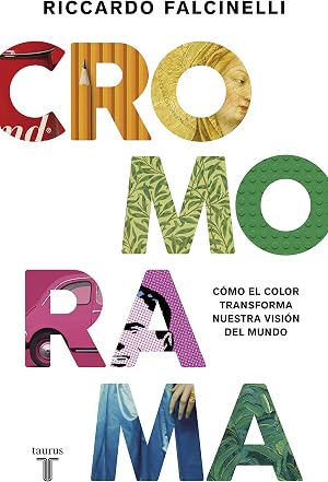 Cromorama: C&oacute;mo el color transforma nuestra visi&oacute;n del mundo (Artes)