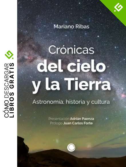 Cr&oacute;nicas del cielo y la Tierra: Astronom&iacute;a, historia y cultura (Cierta Ciencia)