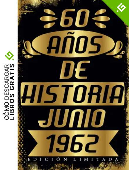 CUADERNO, 60 A&Ntilde;OS DE HISTORIA JUNIO 1962 EDICI&Oacute;N LIMITADA: Cuaderno de cumplea&ntilde;os de 60 a&ntilde;os para mujeres y hombres, ideas de cumplea&ntilde;os de 60 a&ntilde;os, ... regalo Para la esposa, novia, mujer, La madre