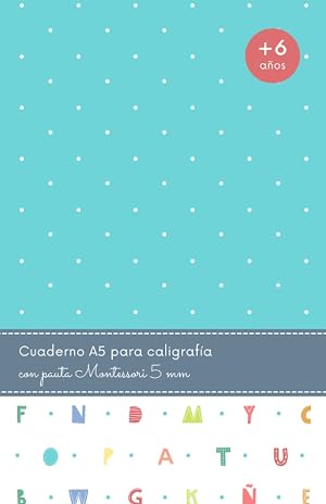 Cuaderno A5 para caligraf&iacute;a con pauta Montessori 5 mm: Libreta pauta Montessori 5 mm | Caligraf&iacute;a para ni&ntilde;os +6 a&ntilde;os | 100 p&aacute;ginas pautadas en blanco para escritura