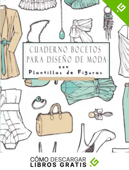 Cuaderno Bocetos para Dise&ntilde;o de Moda con Plantillas de Figuras: Libro de trabajo de dise&ntilde;o de ropa de mujer | Dise&ntilde;a y crea tu propia ropa | Para ... de moda | Ideal para aprender a dibujar