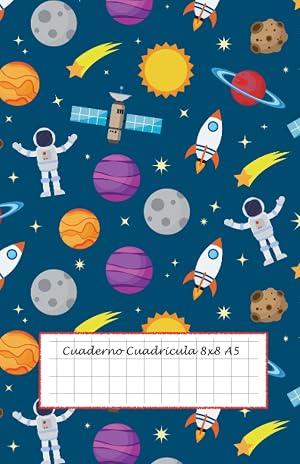 Cuaderno Cuadr&iacute;cula 8x8 A5: 100 p&aacute;ginas - Libreta Espacio - Cuaderno Cuadr&iacute;cula 8mm - Cuaderno Infantil Ni&ntilde;o