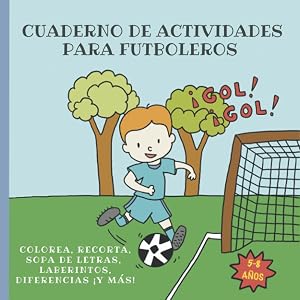 CUADERNO DE ACTIVIDADES PARA FUTBOLEROS: LIBRO DE ACTIVIDADES BUSCAR DIFERENCIAS, RECORTAR, COLOREAR, SOPA DE LETRAS DE FUTBOL, PASATIEMPOS PARA NI&Ntilde;O DE 5 A&Ntilde;OS A 8 A&Ntilde;OS