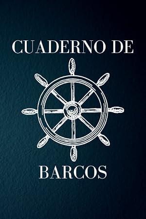 Cuaderno de Barcos: Diario para registro de viajes y mantenimiento | Libro de registro para registrar la informaci&oacute;n del barco y del viaje | Libro de bit&aacute;cora de mantenimiento de embarcaciones.