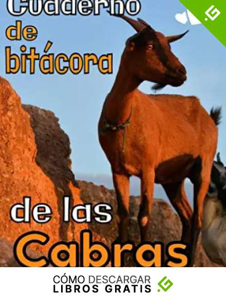 Cuaderno de bit&aacute;cora de las cabras: Registro especialmente dise&ntilde;ado para los amantes de las cabras / Organizar y seguir la informaci&oacute;n vital e indispensable para todo su ganado