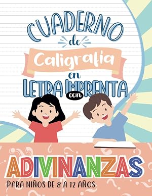 Cuaderno de Caligraf&iacute;a en Letra Imprenta con Adivinanzas: Para Ni&ntilde;os de 8 a 12 a&ntilde;os