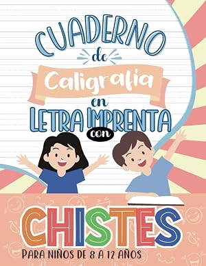 Cuaderno de Caligraf&iacute;a en Letra Imprenta con Chistes: Para Ni&ntilde;os de 8 a 12 a&ntilde;os