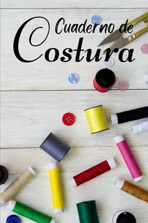 Cuaderno de Costura: libro costura ni&ntilde;as: Registra tus Proyectos, Ideas y Patrones de Costura