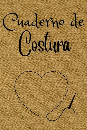 Cuaderno de Costura: Registra tus Proyectos, Ideas y Patrones de Costura | Para principiantes o profesionales de la costura