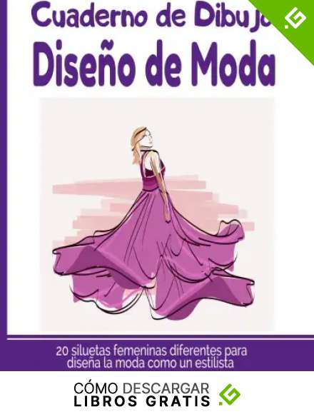 Cuaderno de Dibujo Dise&ntilde;o de Moda: Libro de Bocetos Para Dise&ntilde;adora de moda y estilistas | 20 modelos diferentes de siluetas | idea de regalo para adultos y adolescentes
