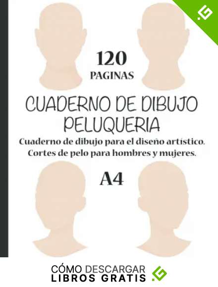 CUADERNO DE DIBUJO PELUQUERIA - Cuaderno de dibujo para el dise&ntilde;o art&iacute;stico - Cortes de pelo para hombres y mujeres - 120 paginas - A4
