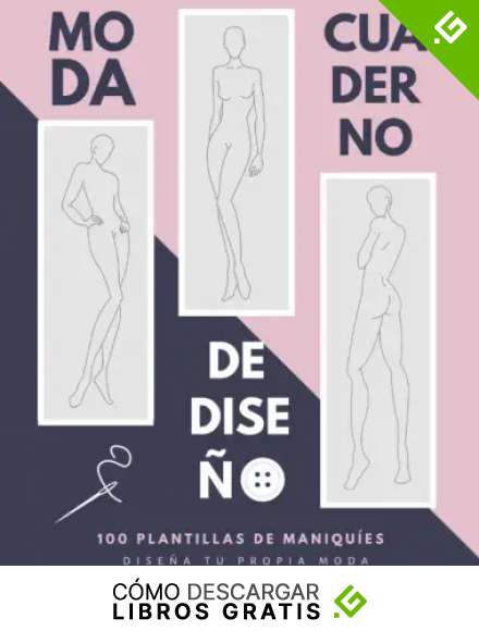 CUADERNO DE DISE&Ntilde;O DE MODA: 100 Plantillas con maniqu&iacute;es. Dise&ntilde;a tus propios modelos de ropa de manera f&aacute;cil y c&oacute;moda. Regalo creativo para dise&ntilde;adores y estilistas.