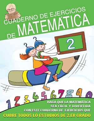 Cuaderno de Ejercicios de Matem&aacute;ticas: Haz que las Matem&aacute;ticas sea F&aacute;cil y Divertido con estos ejercicios que funcionan en todo el programa de 2&deg; grado