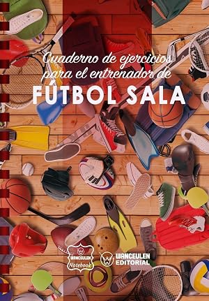 Cuaderno de Ejercicios para el Entrenador de F&uacute;tbol Sala