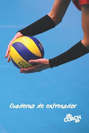 CUADERNO DE ENTRENADOR: LLEVA UN REGISTRO DETALLADO DE LOS ENTRENAMIENTOS Y DE LOS PARTIDOS DE TU EQUIPO FEMENINO DE VOLEIBOL (ALINEACI&Oacute;N, PUNTOS, ... PARA DISE&Ntilde;AR TUS T&Aacute;CTICAS DE JUEGO. VOLEY.