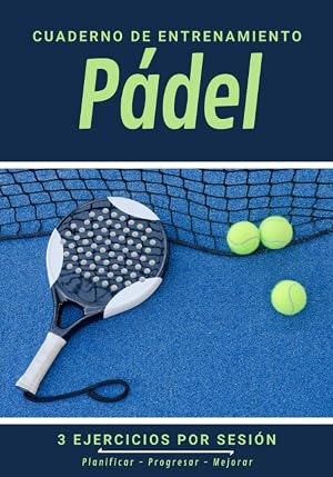 Cuaderno de Entrenamiento P&aacute;del: Libro de ejercicios - Espacios para evaluar y apuntar objetivos - P&aacute;ginas con cancha para t&aacute;cticas y jugadas - Regalo P&aacute;del Love