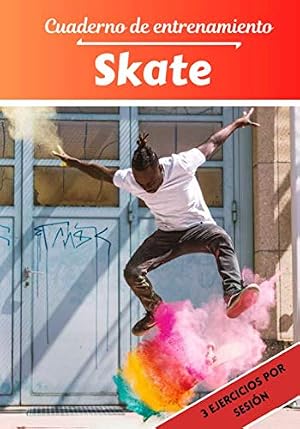 Cuaderno de entrenamiento Skate: Planificaci&oacute;n y seguimiento de las sesiones deportivas | Objetivos de ejercicio y entrenamiento para progresar | Pasi&oacute;n deportiva: Skate| Idea de regalo |