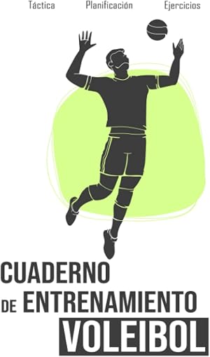 Cuaderno de entrenamiento Voleibol: Registro de entrenamiento t&aacute;ctico de voleibol | Libro de objetivos, organizaci&oacute;n y ejercicios para entrenadores | ... sesiones de entrenamiento | Pasi&oacute;n deportiva