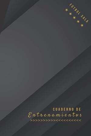 Cuaderno de Entrenamientos - F&Uacute;TBOL SALA: Planificador de sesiones de entrenamiento para entrenadores
