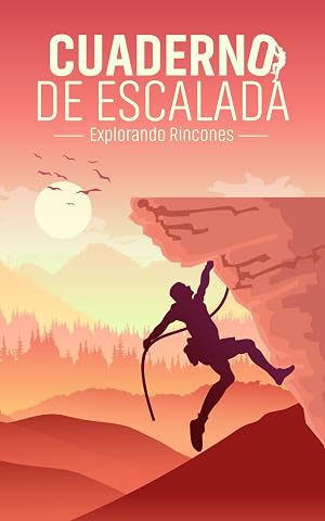 CUADERNO DE ESCALADA: Diario para registrar v&iacute;as de escalada deportiva. No pierdas informaci&oacute;n, recuerdo eterno de tus escaladas, f&aacute;cil de completar y ... (Libros de registros de actividades)