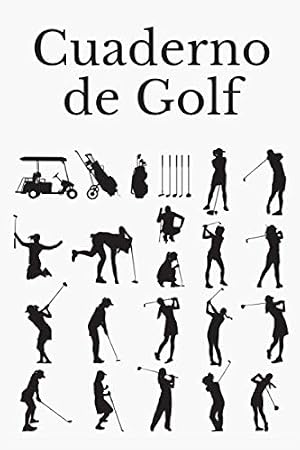 Cuaderno de Golf: Libreta de Golf para registrar y tener un seguimiento de sus partidos de Golf- 15,24 x 22,86 cm con 110 P&aacute;ginas - Ideal para el golfista