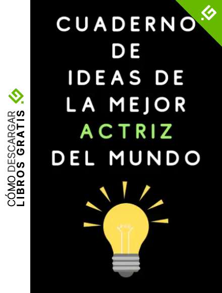 Cuaderno De Ideas De La Mejor Actriz Del Mundo: Cuaderno De Notas Para Actrices