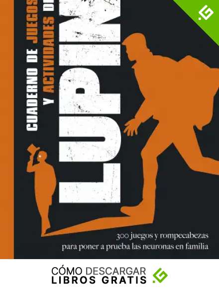 Cuaderno de juegos y actividades de Lupin: 300 juegos y rompecabezas para poner a prueba las neuronas en familia (Juegos C&uacute;pula)