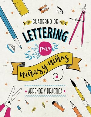 Cuaderno de Lettering para Ni&ntilde;os y Ni&ntilde;as - Aprende y Practica: Libro con m&aacute;s de 120 p&aacute;ginas de teor&iacute;a paso a paso, t&eacute;cnicas de caligraf&iacute;a, plantillas ... proyectos de Lettering para principiantes.