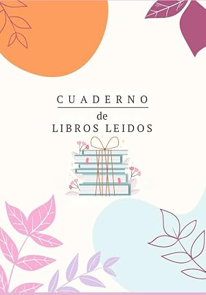 Cuaderno de libros le&iacute;dos: Cuaderno de lecturas/Diario de lecturas/Cuaderno de libros le&iacute;dos/Diario de lectura para amantes de los libros/Cuaderno ... libros/ Tapa blanda /Medidas 17.78x25.4 cm