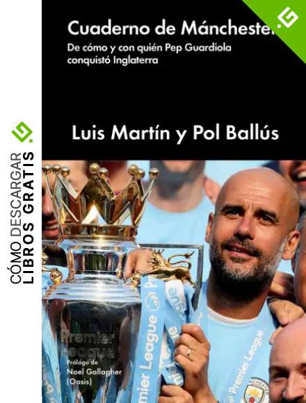 Cuaderno de Manchester: De c&oacute;mo y con qui&eacute;n Pep Guardiola conquist&oacute; Inglaterra (ENSAYO GENERAL)